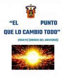 Teorias sobre el origen del universo. EL PUNTO QUE LO CAMBIO TODO