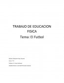 TRABAJO DE EDUCACION FISICA. Tema: El Futbol