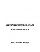 JESUCRISTO TRANSFIGURADO EN LA LITERATURA