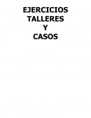 EJERCICIOS TALLERES Y CASOS