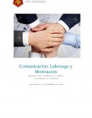 Comunicación, Liderazgo y Motivación primordial para el desarrollo de la empresa y conocimiento de las personas