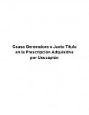 Causa Generadora o Justo Titulo en la Prescripción Adquisitiva por Usucapión