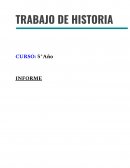 TRABAJO DE HISTORIA CURSO: 5°Año INFORME