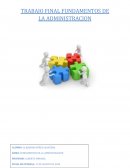 TRABAJO FINAL FUNDAMENTOS DE LA ADMINISTRACION
