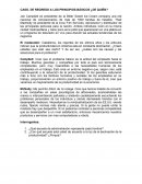 CASO. DE REGRESO A LOS PRINCIPIOS BÁSICOS ¿DE QUIÉN?