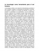 La tecnología como herramienta para el ser humano