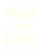 PROBLEMÁTICA DE LA COMUNICACIÓN