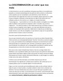 La discriminacion un color que nos mata