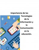 Importancia de las Tecnologías de la Información y la Comunicación en la educación