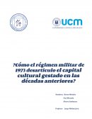 Como el regimen militar de 1973 desarticulo el capital cultural gestado en las décadas anteriores