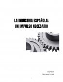 LA INDUSTRIA ESPAÑOLA; UN IMPULSO NECESARIO