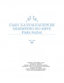 CASO: ¡LA EVALUACIÓN DE DESEMPEÑO NO SIRVE PARA NADA!