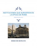 INSTITUCIONES QUE SURGIERON EN LA EPOCA DE ROMA