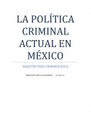 LA POLÍTICA CRIMINAL ACTUAL EN MÉXICO