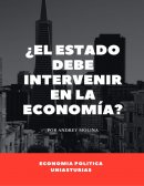 ¿El estado debe intervenir en la economia?
