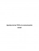 Aportes de las TICS a la comunicacion social