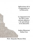 La importancia de las TIC’s como método didáctico y de aprendizaje en la educación
