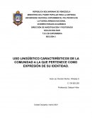USO LINGÜÍSTICO CARACTERÍSTICOS DE LA COMUNIDAD A LA QUE PERTENECE COMO EXPRESIÓN DE SU IDENTIDAD