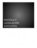POLITICA Y LEGISLACIÓN EDUCATIVA