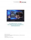 LOS BANCOS DEL FUTURO: UNA INNOVACIÓN NECESARIA AL EMPRENDIMIENTO