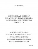 CORTOMETRAJE SOBRE LA RELACION DEL HOMBRE CON LA NATURALEZA Y EL DETERIORO HACIA ELLA