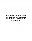INFORME DE MISTERY SHOPPER “TAQUERIA EL PIRATA”