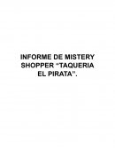 INFORME DE MISTERY SHOPPER “TAQUERIA EL PIRATA”