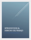 INTRODUCCIÓN AL DERECHO DEL TRABAJO. TEORIA DEL TRABAJO DEL DERECHO