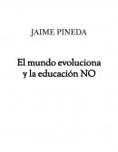 El mundo evoluciona y la educación NO