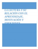 LA LECTURA Y SU RELACIÓN CON EL APRENDIZAJE, MOTIVACIÓN Y EMOCIONES