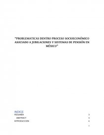 “PROBLEMATICAS DENTRO PROCESO SOCIOECONÓMICO ASOCIADO A JUBILACIONES Y SISTEMAS DE PENSIÓN EN MÉXICO”. Página 1