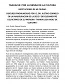 YAGUACHI: POR LA SENDA DE LA CULTURA INSTITUCIONES DE MI CIUDAD. DISCURSO