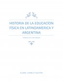 HISTORIA DE LA EDUCACÍON FÍSICA EN LATINOAMERICA Y ARGENTINA