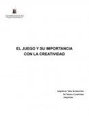 EL JUEGO Y SU IMPORTANCIA . CON LA CREATIVIDAD