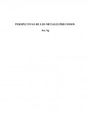 Perspectivas de los metales Preciosos Au, Ag