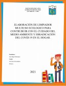 ELABORACIÓN DE LIMPIADOR MULTIUSO ECOLOGICO PARA CONTRUBUIR CON EL CUIDADO DEL MEDIO AMBIENTE Y ERRADICACIÓN DEL COVID 19 EN EL HOGAR