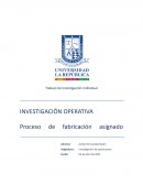 INVESTIGACIÓN OPERATIVA Proceso de fabricación asignado