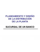 PLANEAMIENTO Y DISEÑO DE LA DISTRIBUCIÓN DE LA PLANTA SUCURSAL DE UN BANCO