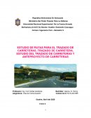 ESTUDIO DE RUTAS PARA EL TRAZADO DE CARRETERAS, TRAZADO DE CARRETERA, ESTUDIO DEL TRAZADO DE CARRETERAS Y ANTEPROYECTO DE CARRETERAS