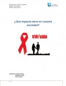 ¿Qué impacto tiene en nuestra sociedad? VIH/SIDA