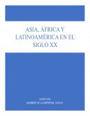 ASIA, ÁFRICA Y LATINOAMÉRICA EN EL SIGLO XX