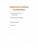 Trabajo Practico de filosofía. “La metamorfosis”