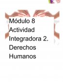 Actividad Integradora 2. ¿Qué son los Derechos Humanos?