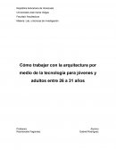 Cómo trabajar con la arquitectura por medio de la tecnología para jóvenes y adultos entre 26 a 31 años