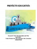 PROYECTO EDUCACTIVO: “EN TIEMPOS DE LA REVOLUCION HACIENDO PATRIA”