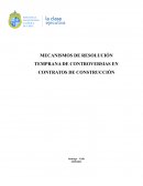 MECANISMOS DE RESOLUCIÓN TEMPRANA DE CONTROVERSIAS EN CONTRATOS DE CONSTRUCCIÓN