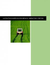 LA POLITICA AGRICOLA EN MEXICO, IMPACTOS Y RETOS. Página 1