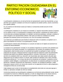 PARTICIPACION CIUDADANA EN EL ENTORNO ECONOMICO, POLITICO Y SOCIAL