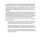LA DESCRIPCIÓN DE LA INFORMACIÓN NECESARIA PARA PLANEAR EL INICIO DE LA CONSTRUCCIÓN DE UNA OBRA