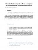 Situación Problema Opción 2: Poner a trabajar su dinero, búsqueda de un instrumento financiero